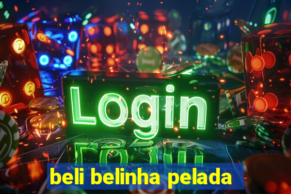 beli belinha pelada